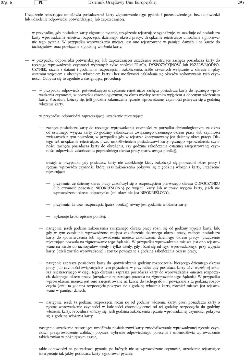 Urządzenie rejestrujące umożliwia zignorowanie tego pytania.