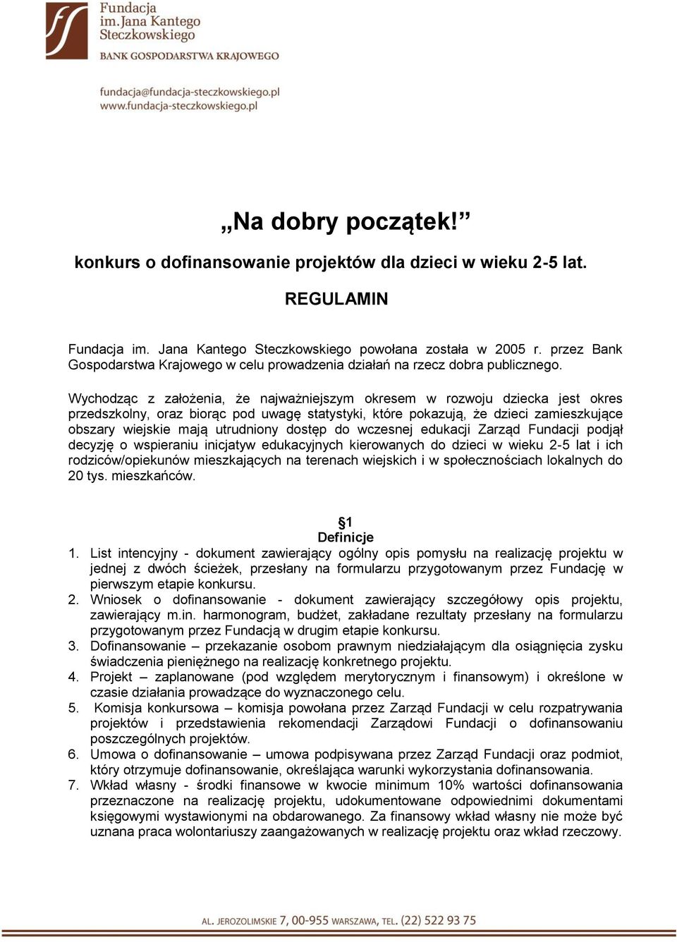 Wychodząc z założenia, że najważniejszym okresem w rozwoju dziecka jest okres przedszkolny, oraz biorąc pod uwagę statystyki, które pokazują, że dzieci zamieszkujące obszary wiejskie mają utrudniony