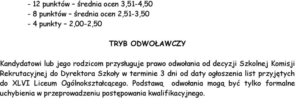 Dyrektora Szkoły w terminie 3 dni od daty ogłoszenia list przyjętych do XLVI Liceum Ogólnokształcącego.