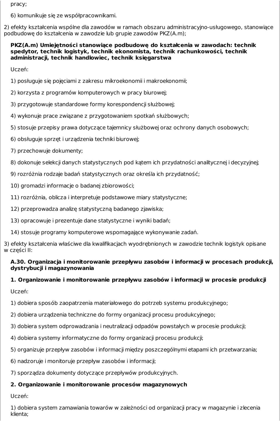 m) Umiejętności stanowiące podbudowę do kształcenia w zawodach: technik spedytor, technik logistyk, technik ekonomista, technik rachunkowości, technik administracji, technik handlowiec, technik