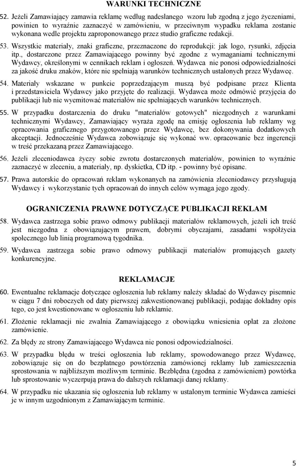 zaproponowanego przez studio graficzne redakcji. 53. Wszystkie materiały, znaki graficzne, przeznaczone do reprodukcji: jak logo, rysunki, zdjęcia itp.