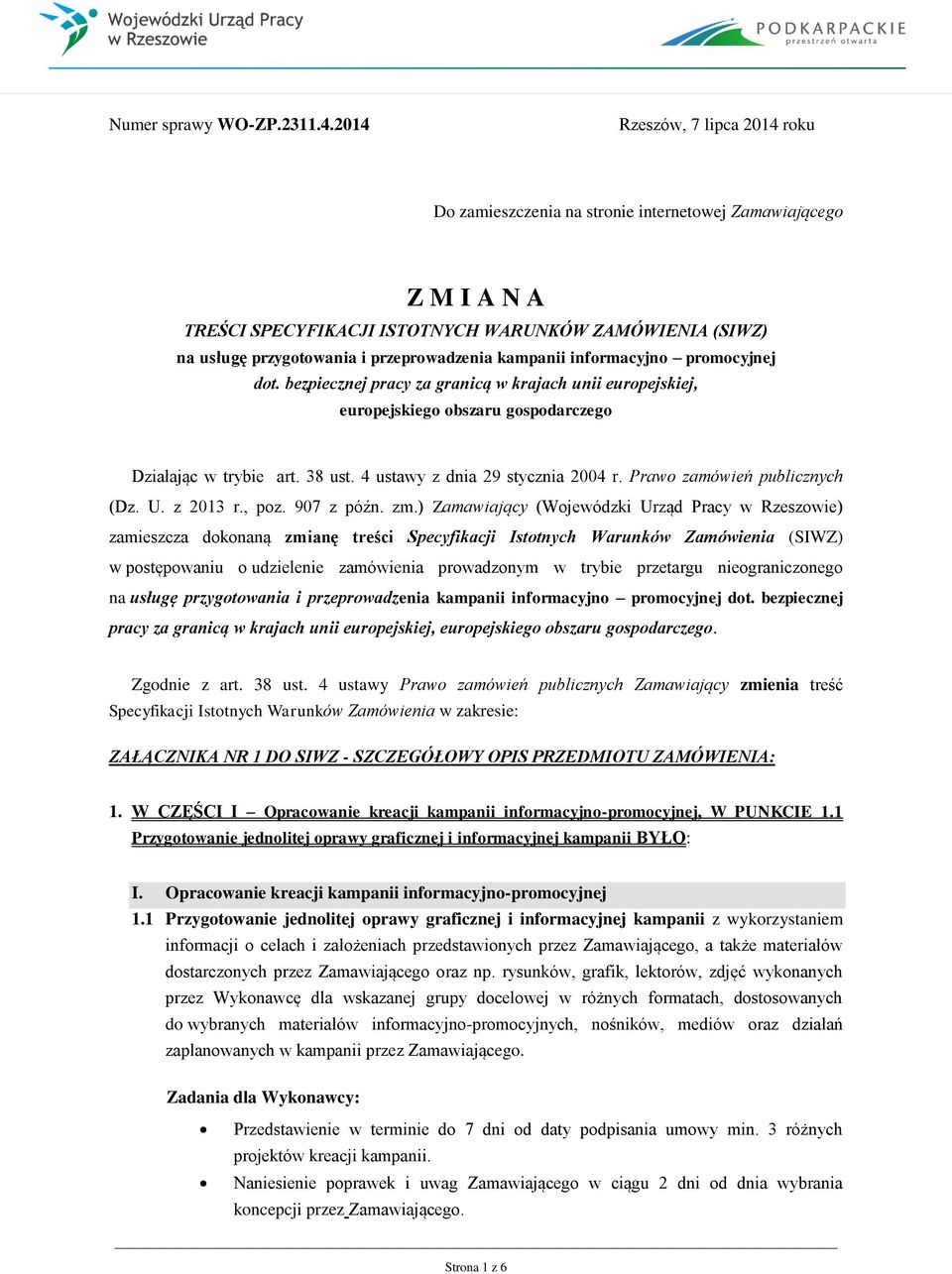 kampanii informacyjno promocyjnej dot. bezpiecznej pracy za granicą w krajach unii europejskiej, europejskiego obszaru gospodarczego Działając w trybie art. 38 ust. 4 ustawy z dnia 29 stycznia 2004 r.