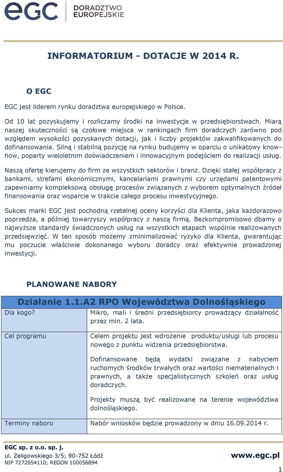 Silną i stabilną pozycję na rynku budujemy w oparciu o unikatowy knowhow, poparty wieloletnim doświadczeniem i innowacyjnym podejściem do realizacji usług.