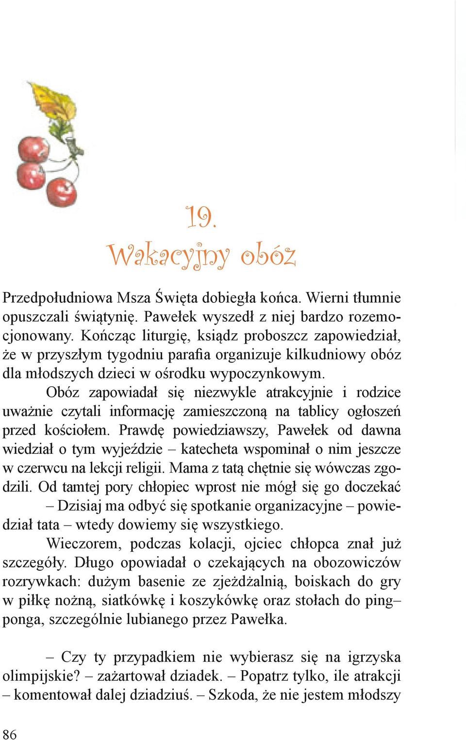 Obóz zapowiadał się niezwykle atrakcyjnie i rodzice uważnie czytali informację zamieszczoną na tablicy ogłoszeń przed kościołem.