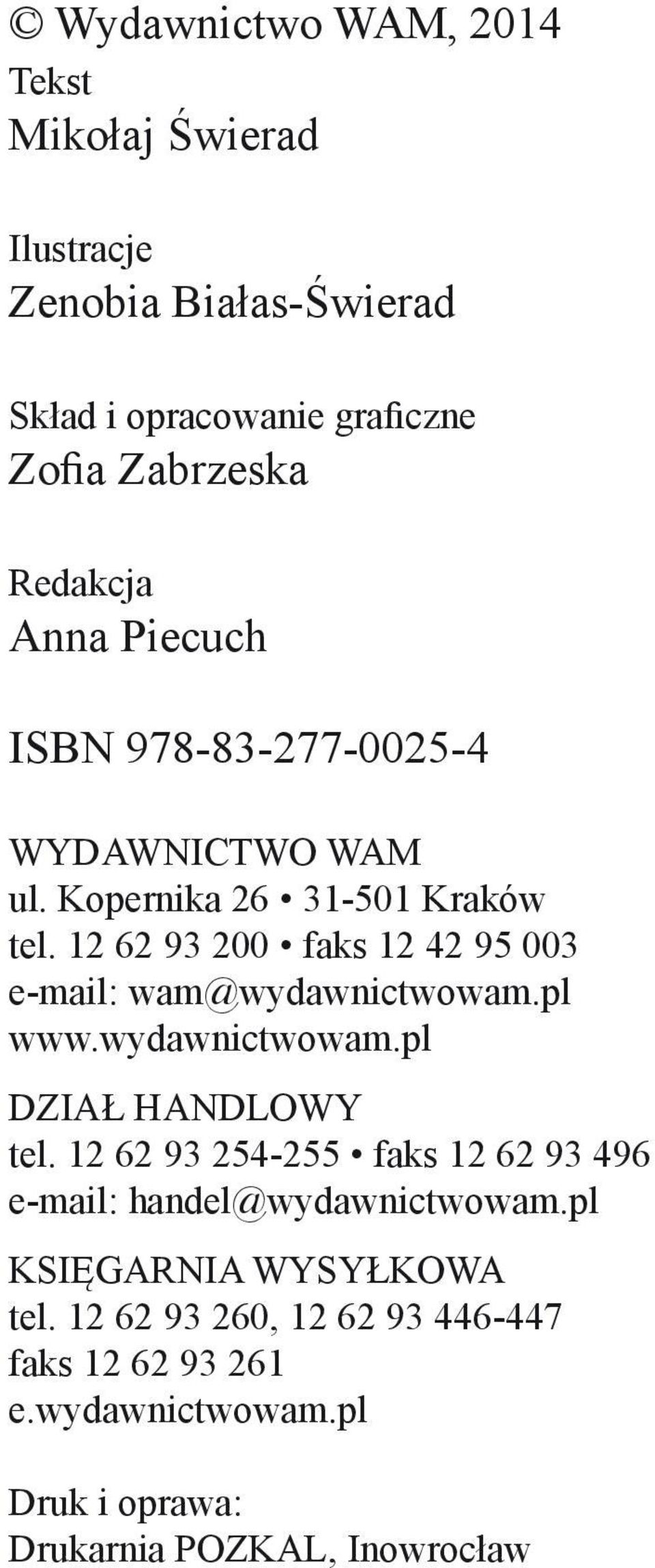 12 62 93 200 faks 12 42 95 003 e-mail: wam@wydawnictwowam.pl www.wydawnictwowam.pl DZIAŁ HANDLOWY tel.