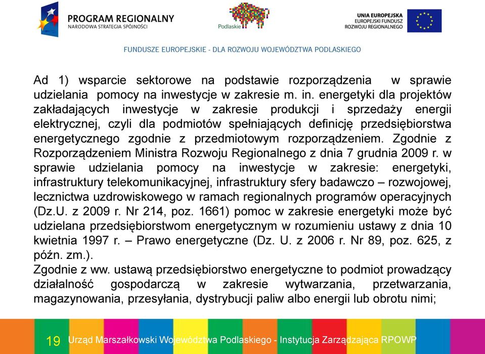 energetyki dla projektów zakładających inwestycje w zakresie produkcji i sprzedaży energii elektrycznej, czyli dla podmiotów spełniających definicję przedsiębiorstwa energetycznego zgodnie z