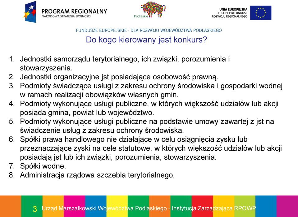 Podmioty wykonujące usługi publiczne, w których większość udziałów lub akcji posiada gmina, powiat lub województwo. 5.