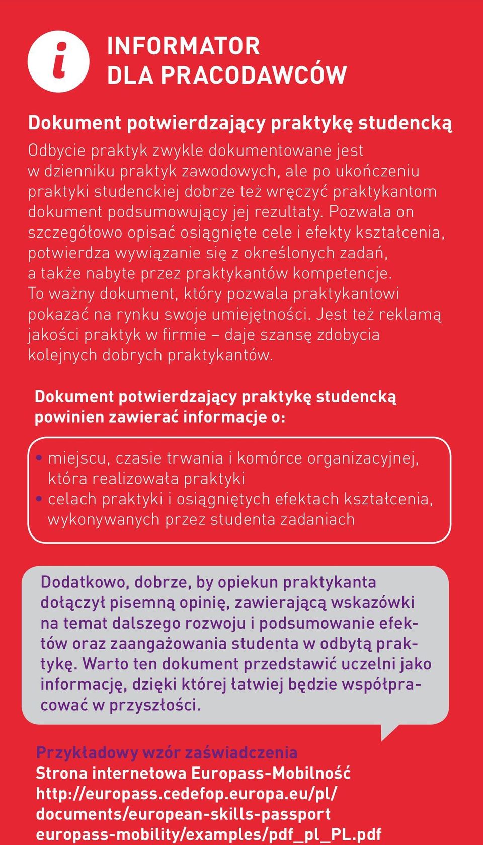 Pozwala on szczegółowo opisać osiągnięte cele i efekty kształcenia, potwierdza wywiązanie się z określonych zadań, a także nabyte przez praktykantów kompetencje.