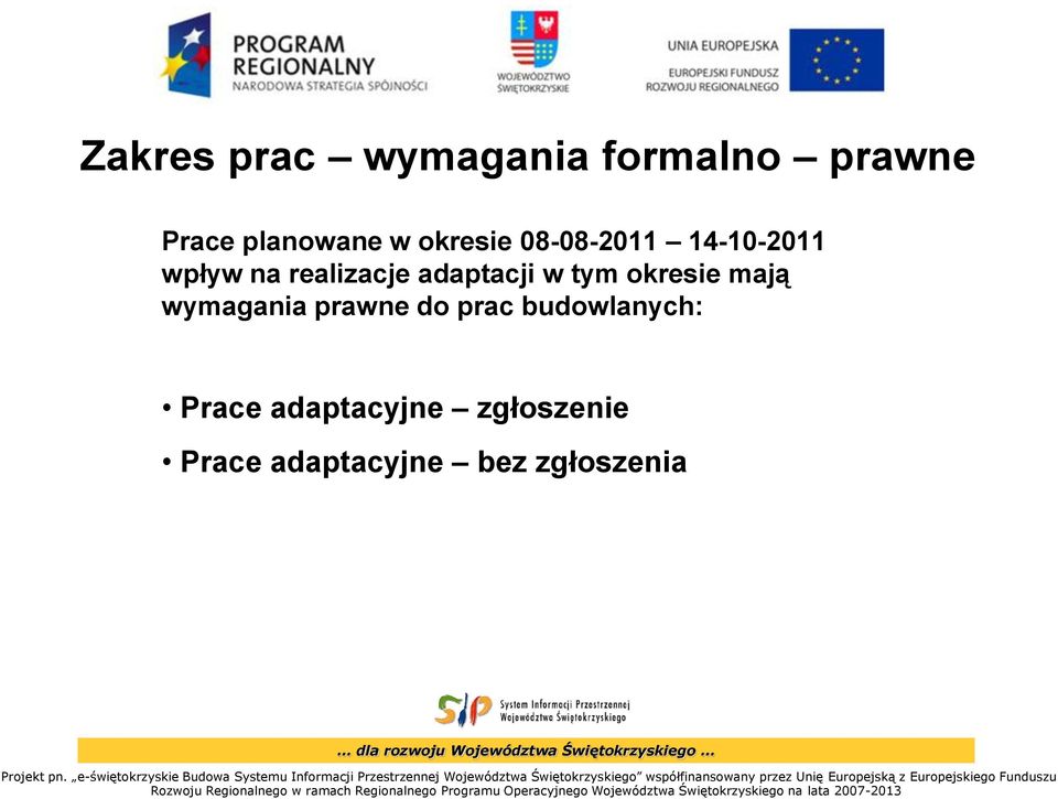 adaptacji w tym okresie mają wymagania prawne do prac