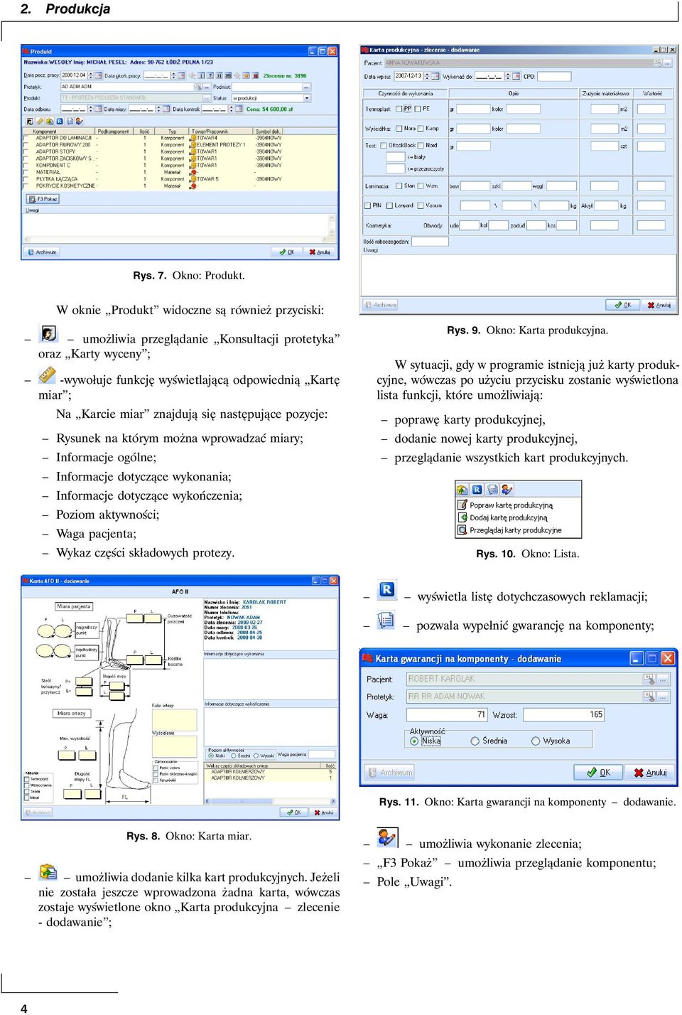 następujące pozycje: Rysunek na którym można wprowadzać miary; Informacje ogólne; Informacje dotyczące wykonania; Informacje dotyczące wykończenia; Poziom aktywności; Waga pacjenta; Wykaz części