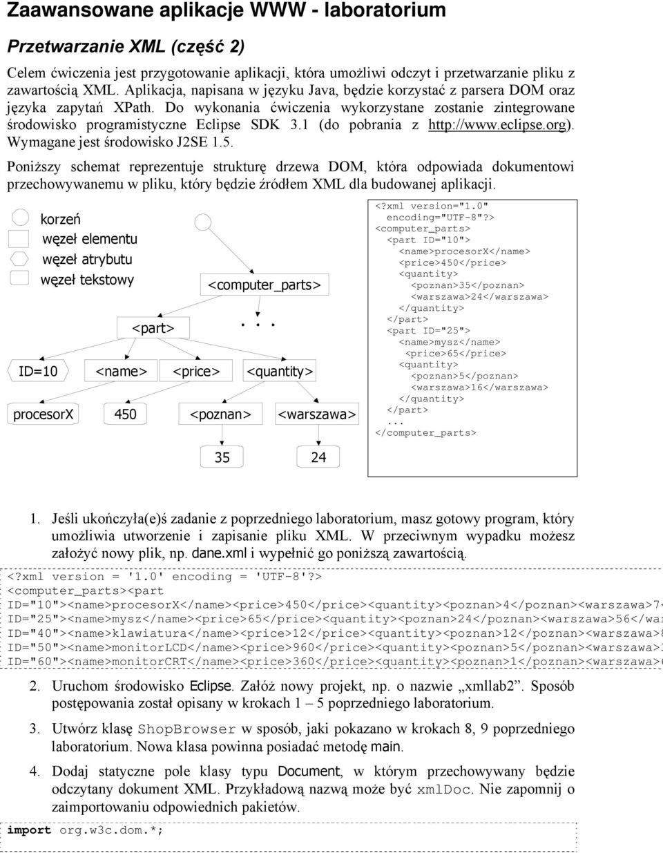 1 (do pobrania z http://www.eclipse.org). Wymagane jest środowisko J2SE 1.5.