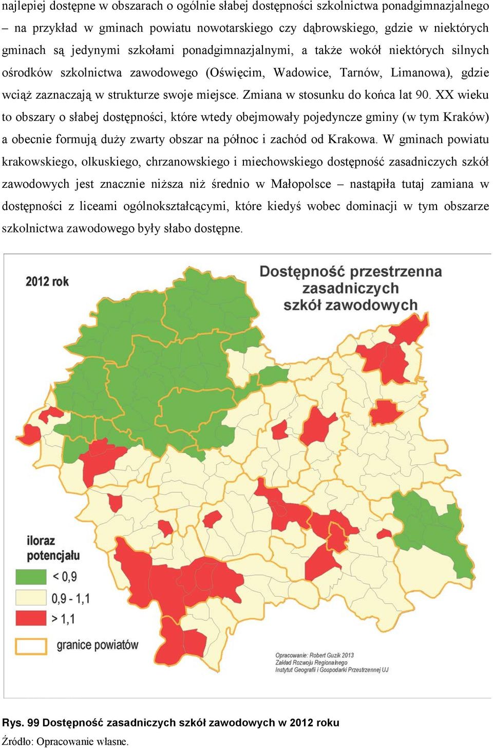 Zmiana w stosunku do końca lat 90. XX wieku to obszary o słabej dostępności, które wtedy obejmowały pojedyncze gminy (w tym Kraków) a obecnie formują duży zwarty obszar na północ i zachód od Krakowa.