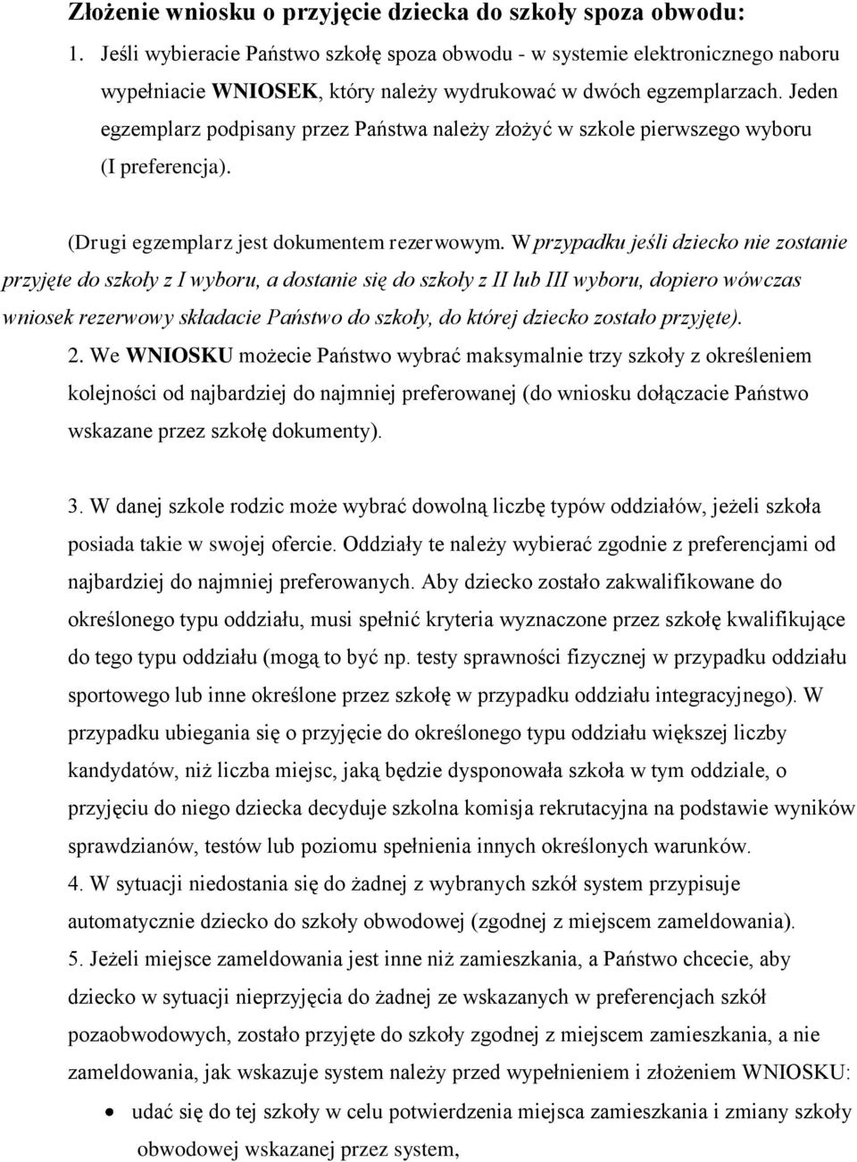 Jeden egzemplarz podpisany przez Państwa należy złożyć w szkole pierwszego wyboru (I preferencja). (Drugi egzemplarz jest dokumentem rezerwowym.