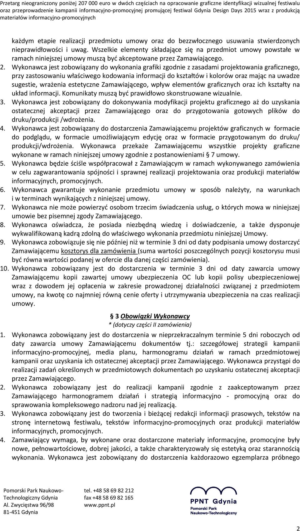 Wykonawca jest zobowiązany do wykonania grafiki zgodnie z zasadami projektowania graficznego, przy zastosowaniu właściwego kodowania informacji do kształtów i kolorów oraz mając na uwadze sugestie,