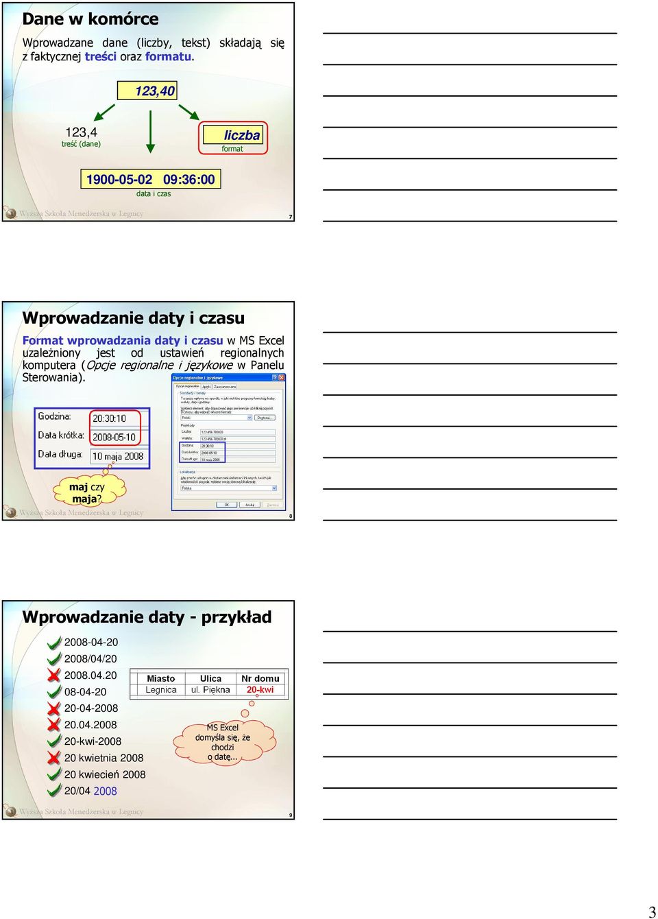 Excel uzaleŝniony jest od ustawień regionalnych komputera (Opcje regionalne i językowe w Panelu Sterowania). maj czy maja?