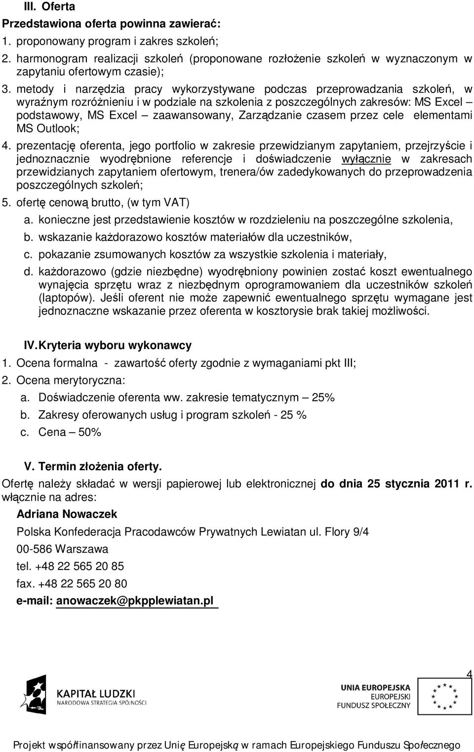 metody i narz dzia pracy wykorzystywane podczas przeprowadzania szkole, w wyra nym rozró nieniu i w podziale na szkolenia z poszczególnych zakresów: MS Excel podstawowy, MS Excel zaawansowany, Zarz