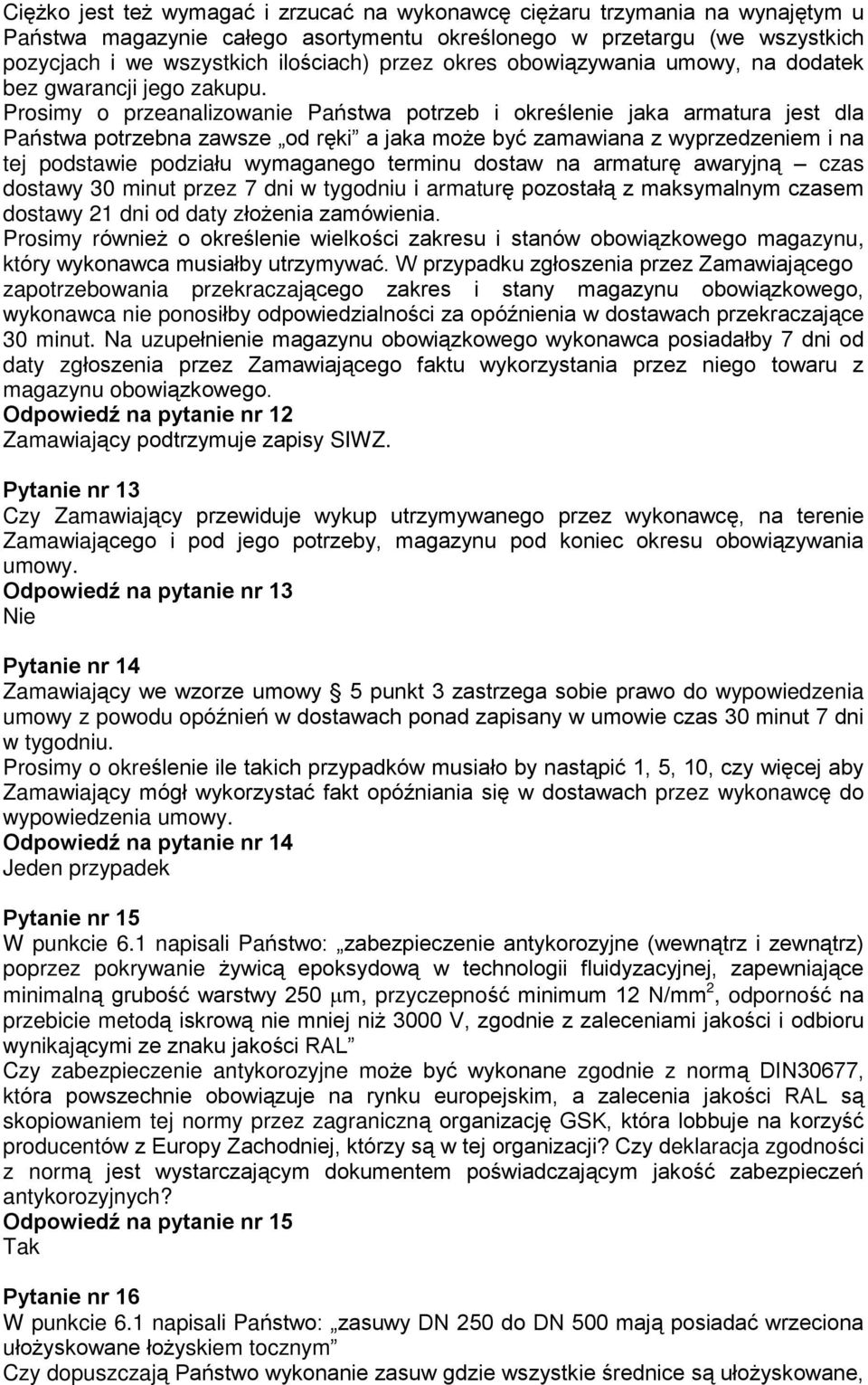 Prosimy o przeanalizowanie Pañstwa potrzeb i okreœlenie jaka armatura jest dla Pañstwa potrzebna zawsze od rêki a jaka mo e byã zamawiana z wyprzedzeniem i na tej podstawie podziaùu wymaganego