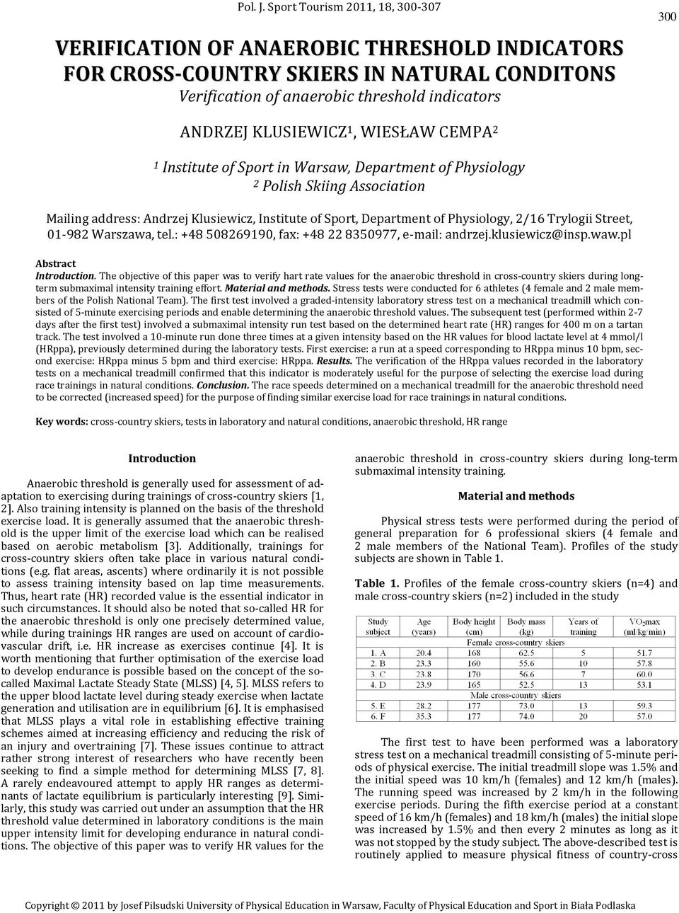 ..  Sport Tourism 2011, 18, 290-293 VERIFICATION OF ANAEROBIC THRESHOLD INDICATORS FOR CROSS-COUNTRY SKIERS IN NATURAL CONDITONS Verification of anaerobic threshold indicators 300 ANDRZEJ KLUSIEWICZ