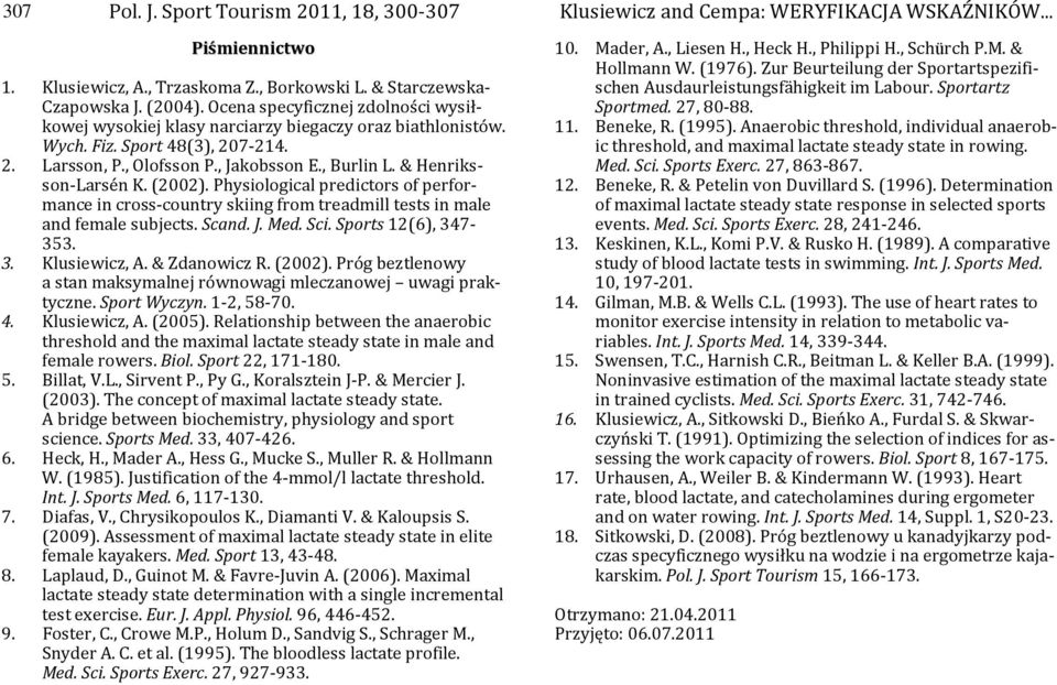 & Henriksson-Larsén K. (2002). Physiological predictors of performance in cross-country skiing from treadmill tests in male and female subjects. Scand. J. Med. Sci. Sports 12(6), 347-353. 3. Klusiewicz, A.