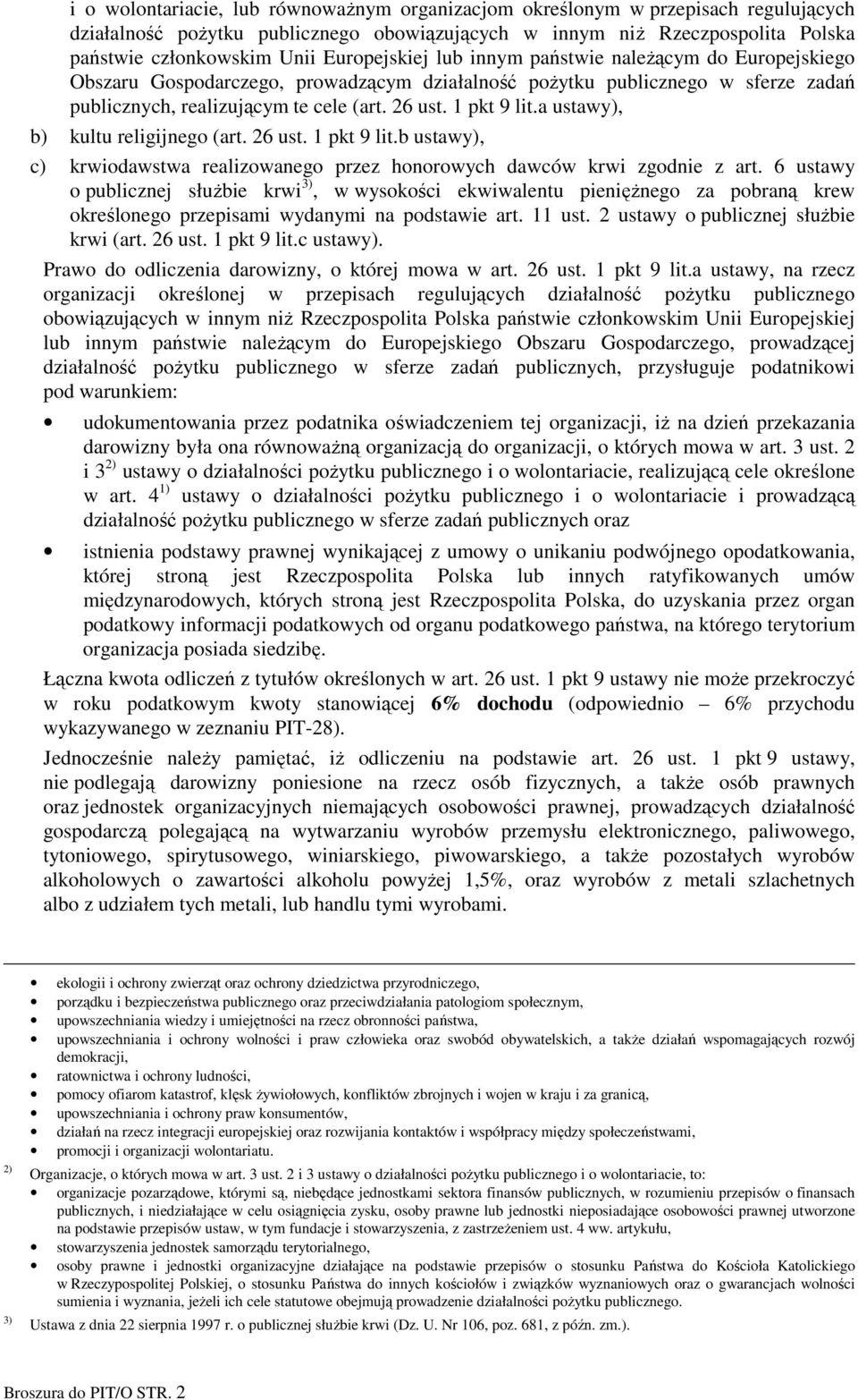 1 pkt 9 lit.a ustawy), b) kultu religijnego (art. 26 ust. 1 pkt 9 lit.b ustawy), c) krwiodawstwa realizowanego przez honorowych dawców krwi zgodnie z art.