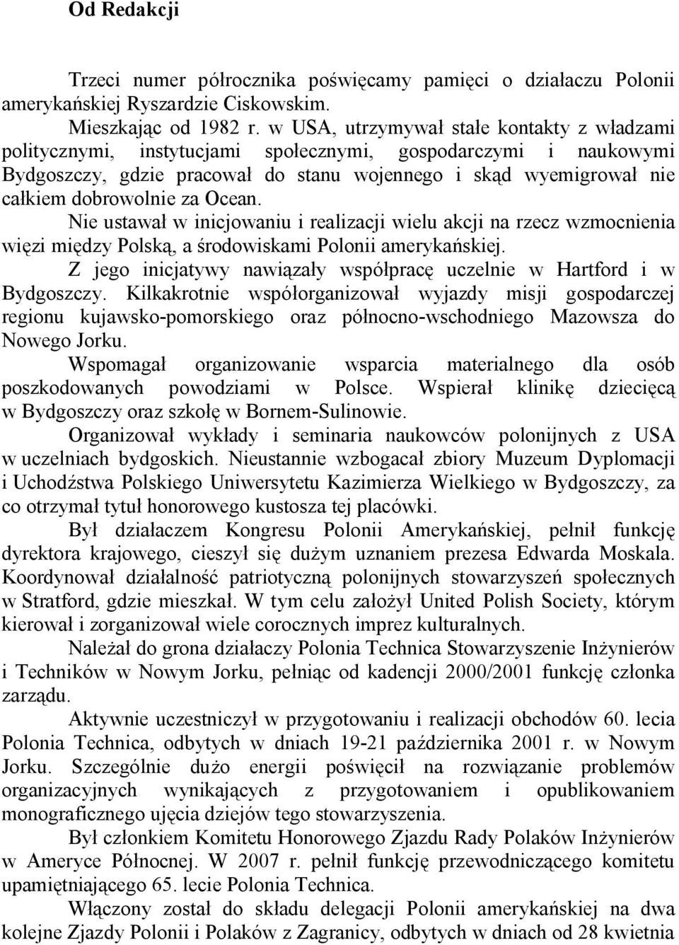 Ocean. Nie ustawa w inicjowaniu i realizacji wielu akcji na rzecz wzmocnienia wi zi mi dzy Polsk, a rodowiskami Polonii ameryka skiej.