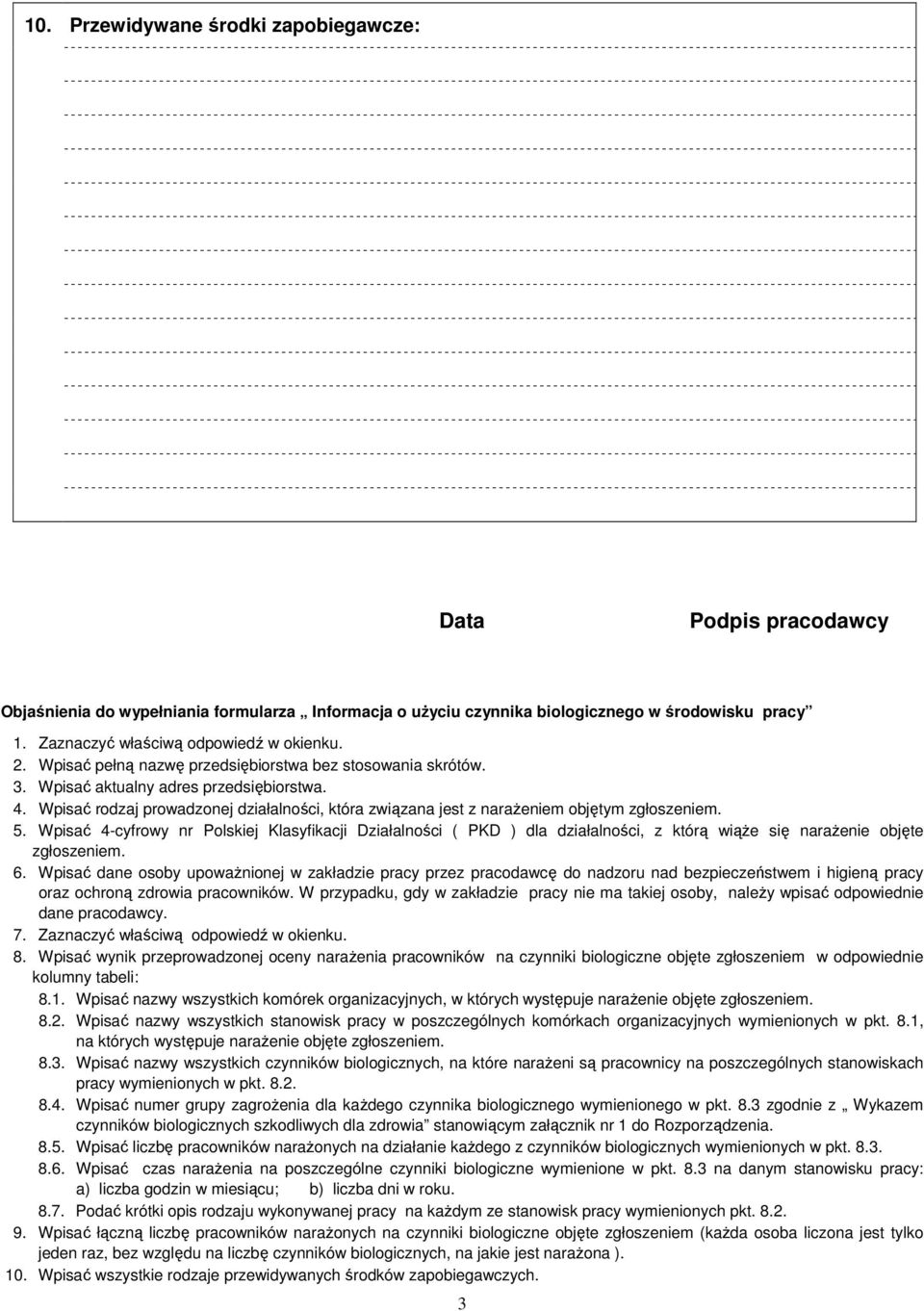 Wpisać rodzaj prowadzonej działalności, która związana jest z naraŝeniem objętym zgłoszeniem. 5.