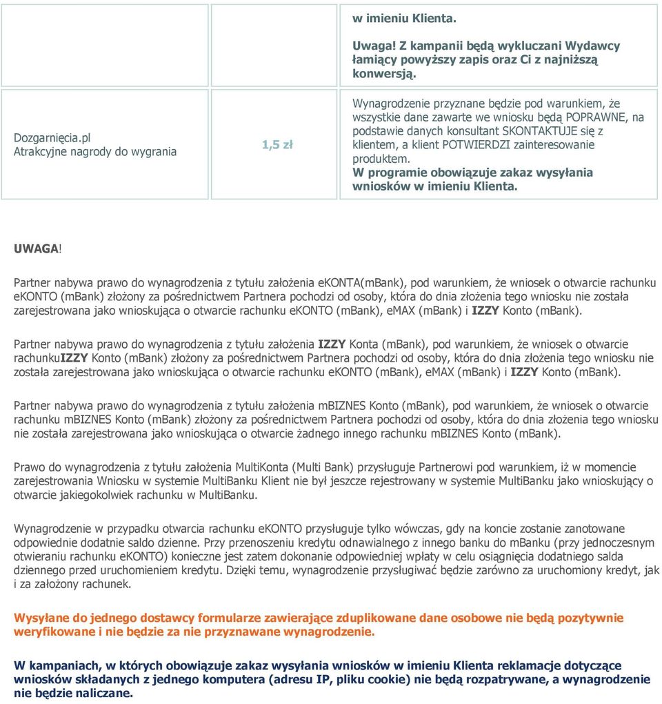 złożenia tego wniosku nie została zarejestrowana jako wnioskująca o otwarcie rachunku ekonto (mbank), emax (mbank) i IZZY Konto (mbank).