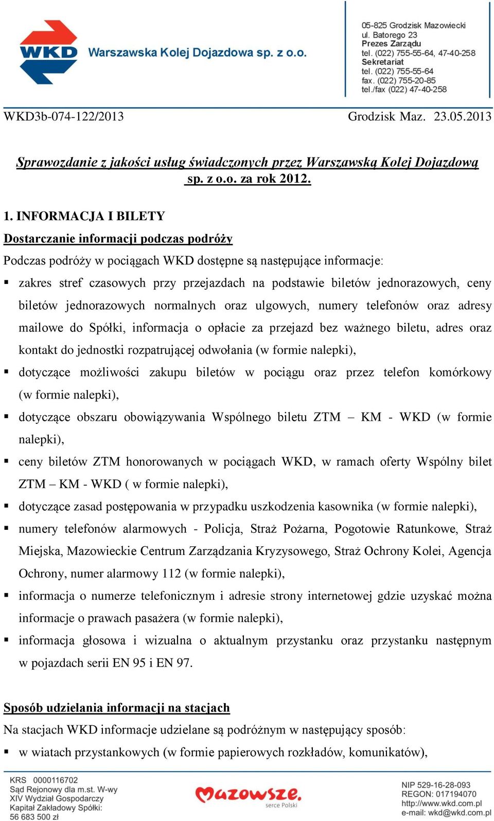 jednorazowych, ceny biletów jednorazowych normalnych oraz ulgowych, numery telefonów oraz adresy mailowe do Spółki, informacja o opłacie za przejazd bez ważnego biletu, adres oraz kontakt do