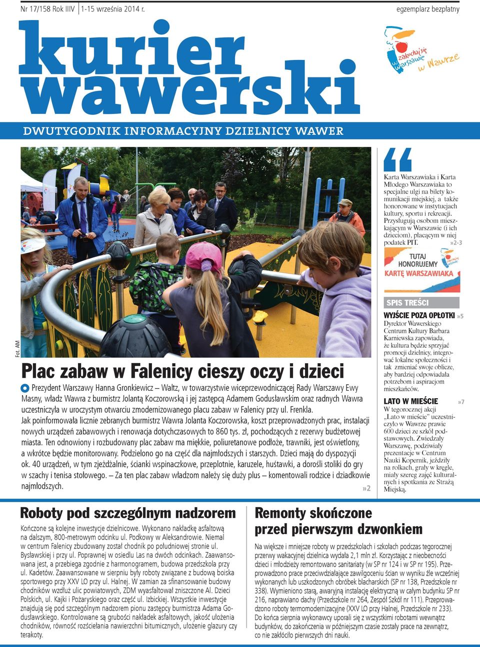 Przysługują osobom mieszkającym w Warszawie (i ich dzieciom), płacącym w niej podatek PIT.