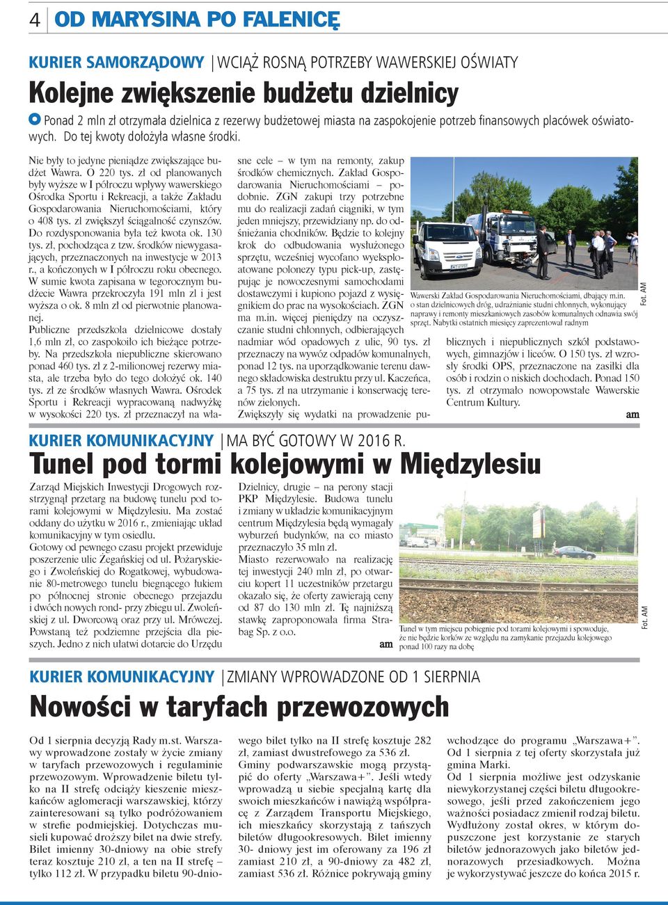 Ma zostać oddany do użytku w 2016 r., zmieniając układ komunikacyjny w tym osiedlu. Gotowy od pewnego czasu projekt przewiduje poszerzenie ulic Żegańskiej od ul.