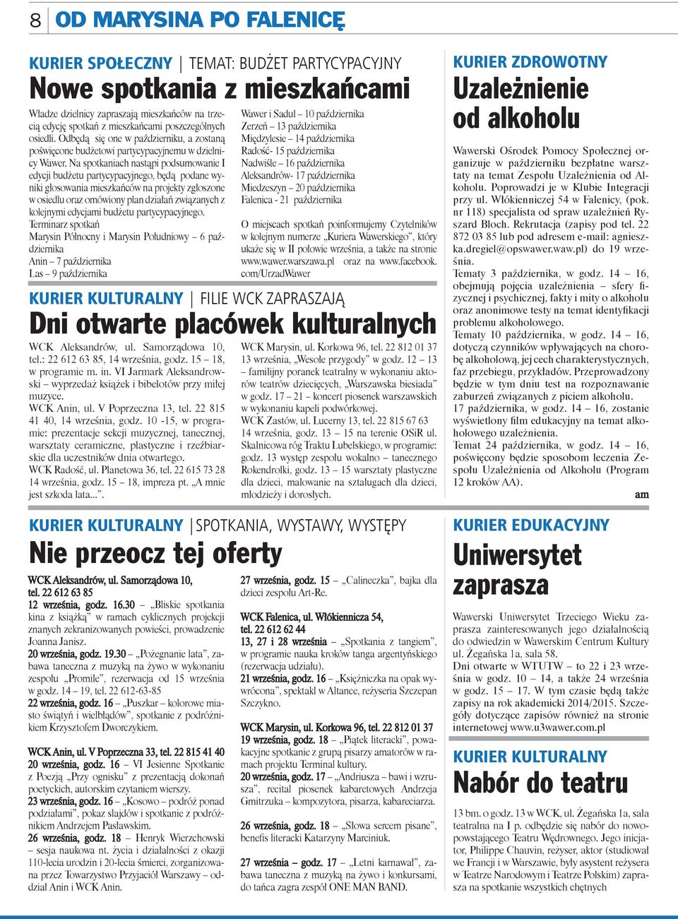 Na spotkaniach nastąpi podsumowanie I edycji budżetu partycypacyjnego, będą podane wyniki głosowania mieszkańców na projekty zgłoszone w osiedlu oraz omówiony plan działań związanych z kolejnymi