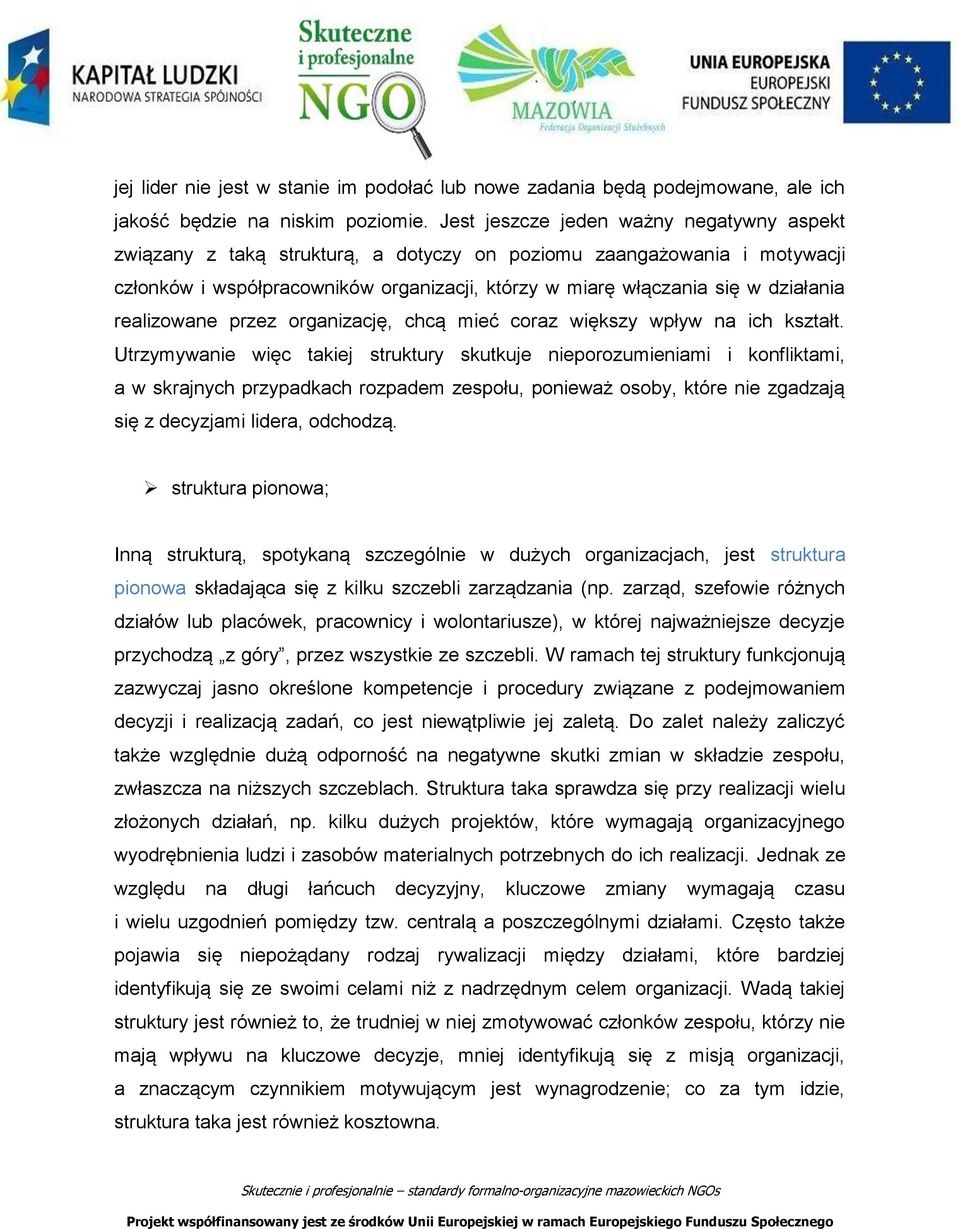 realizowane przez organizację, chcą mieć coraz większy wpływ na ich kształt.
