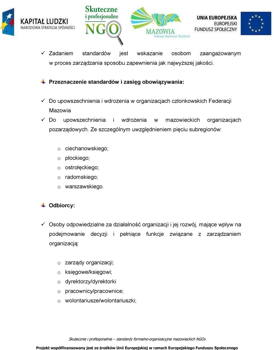 organizacjach pozarządowych. Ze szczególnym uwzględnieniem pięciu subregionów: o ciechanowskiego; o płockiego; o ostrołęckiego; o radomskiego; o warszawskiego.