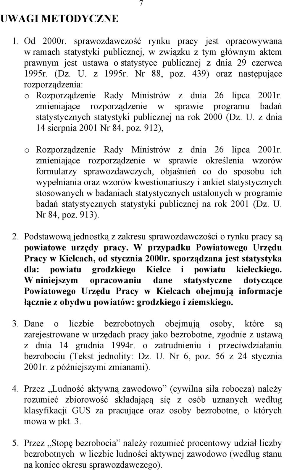 Nr 88, poz. 439) oraz następujące rozporządzenia: o Rozporządzenie Rady Ministrów z dnia 26 lipca 2001r.