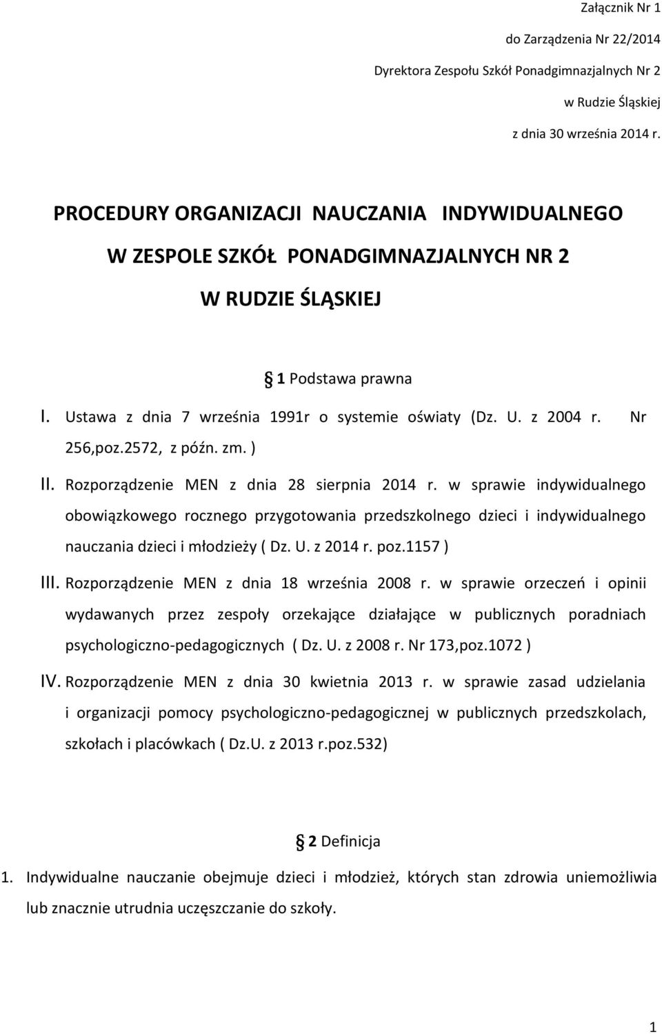 Nr 256,poz.2572, z późn. zm. ) II. Rozporządzenie MEN z dnia 28 sierpnia 2014 r.