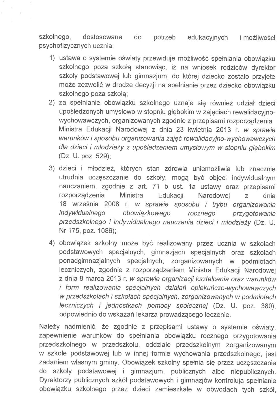 spełnianie obowiązku szkolnego uznaje się również udział dzieci upośledzonych umysłowo w stopniu głębokim w zajęciach rewalidacyjnowychowawczych, organizowanych zgodnie z przepisami rozporządzenia