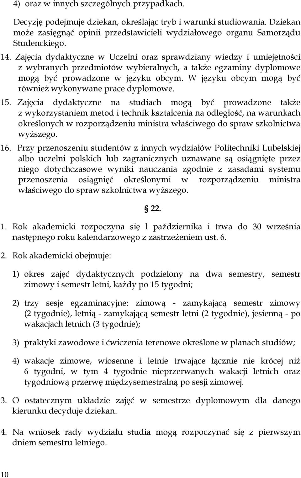 W języku obcym mogą być również wykonywane prace dyplomowe. 15.