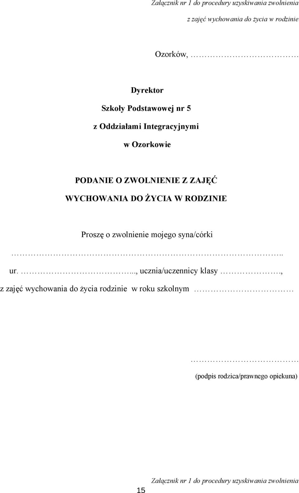 ŻYCIA W RODZINIE Proszę o zwolnienie mojego syna/córki.. ur...., ucznia/uczennicy klasy.