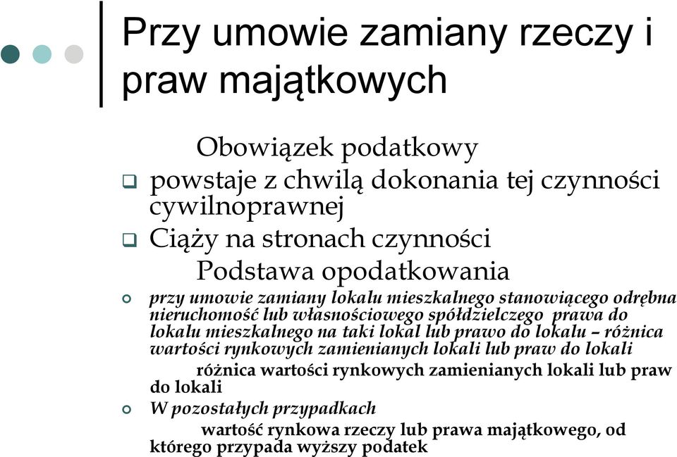 prawa do lokalu mieszkalnego na taki lokal lub prawo do lokalu różnica wartości rynkowych zamienianych lokali lub praw do lokali różnica wartości