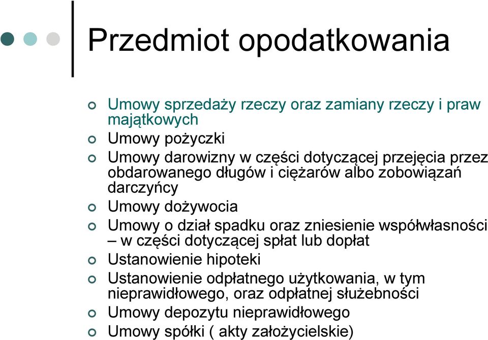 spadku oraz zniesienie współwłasności w części dotyczącej spłat lub dopłat Ustanowienie hipoteki Ustanowienie odpłatnego