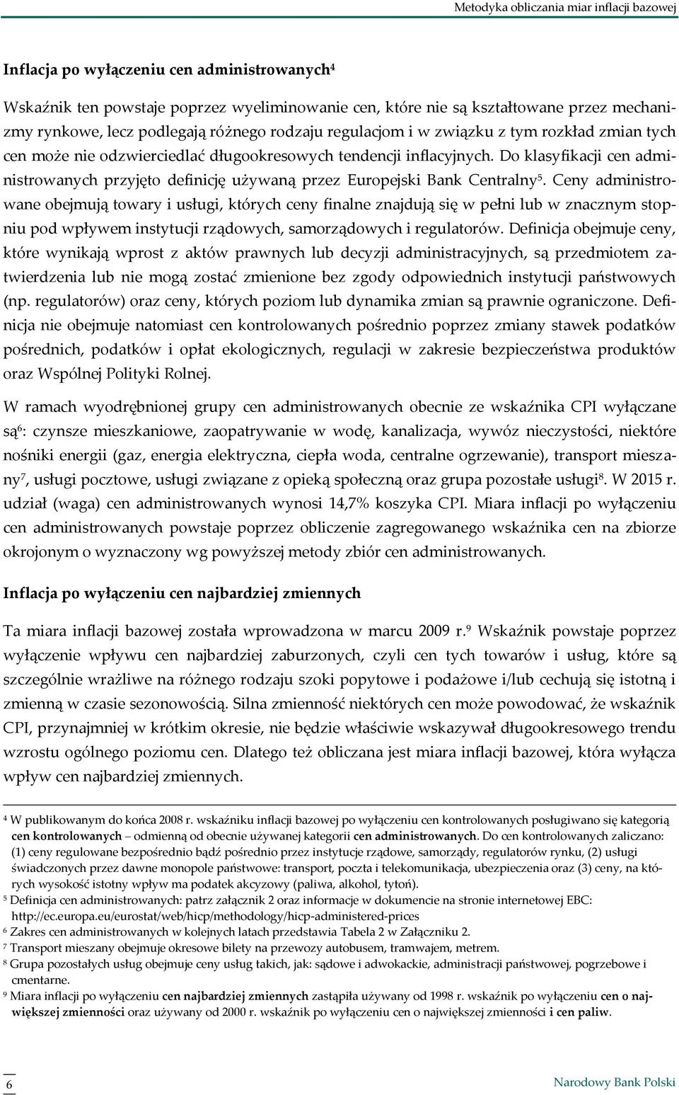 Do klasyfikacji cen administrowanych przyjęto definicję używaną przez Europejski Bank Centralny 5.