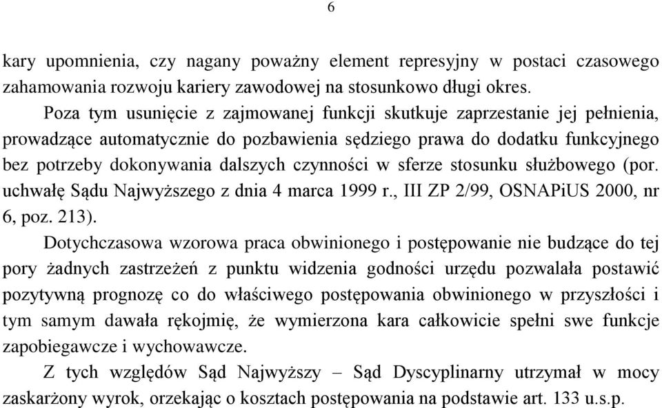 w sferze stosunku służbowego (por. uchwałę Sądu Najwyższego z dnia 4 marca 1999 r., III ZP 2/99, OSNAPiUS 2000, nr 6, poz. 213).