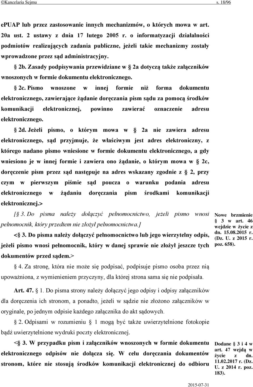 Zasady podpisywania przewidziane w 2a dotyczą także załączników wnoszonych w formie dokumentu elektronicznego. 2c.