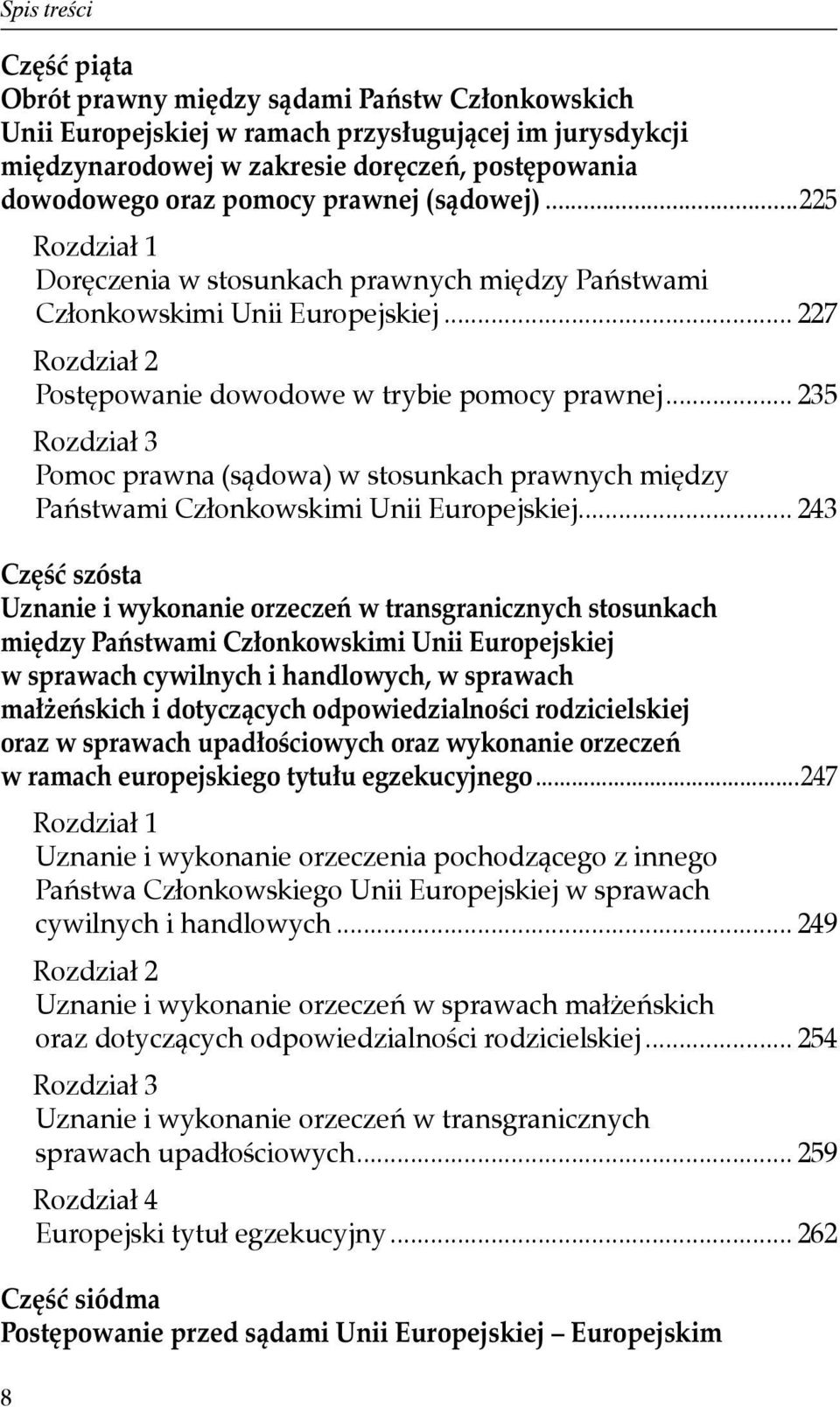 .. 235 Rozdział 3 Pomoc prawna (sądowa) w stosunkach prawnych między Państwami Członkowskimi Unii Europejskiej.