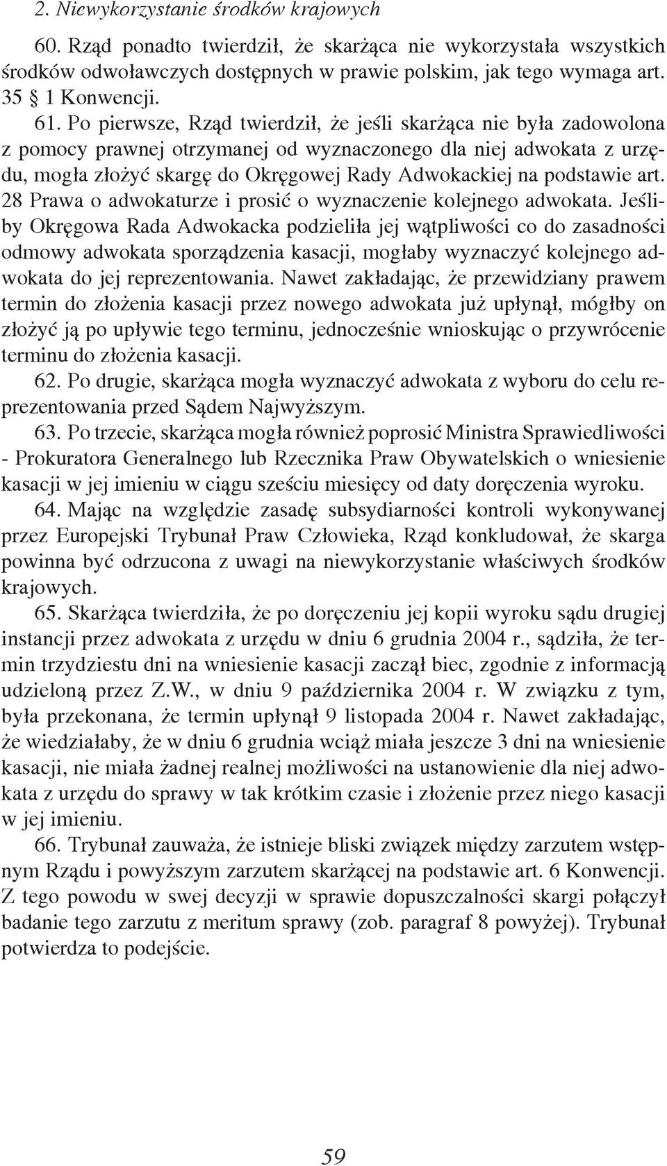 podstawie art. 28 Prawa o adwokaturze i prosić o wyznaczenie kolejnego adwokata.