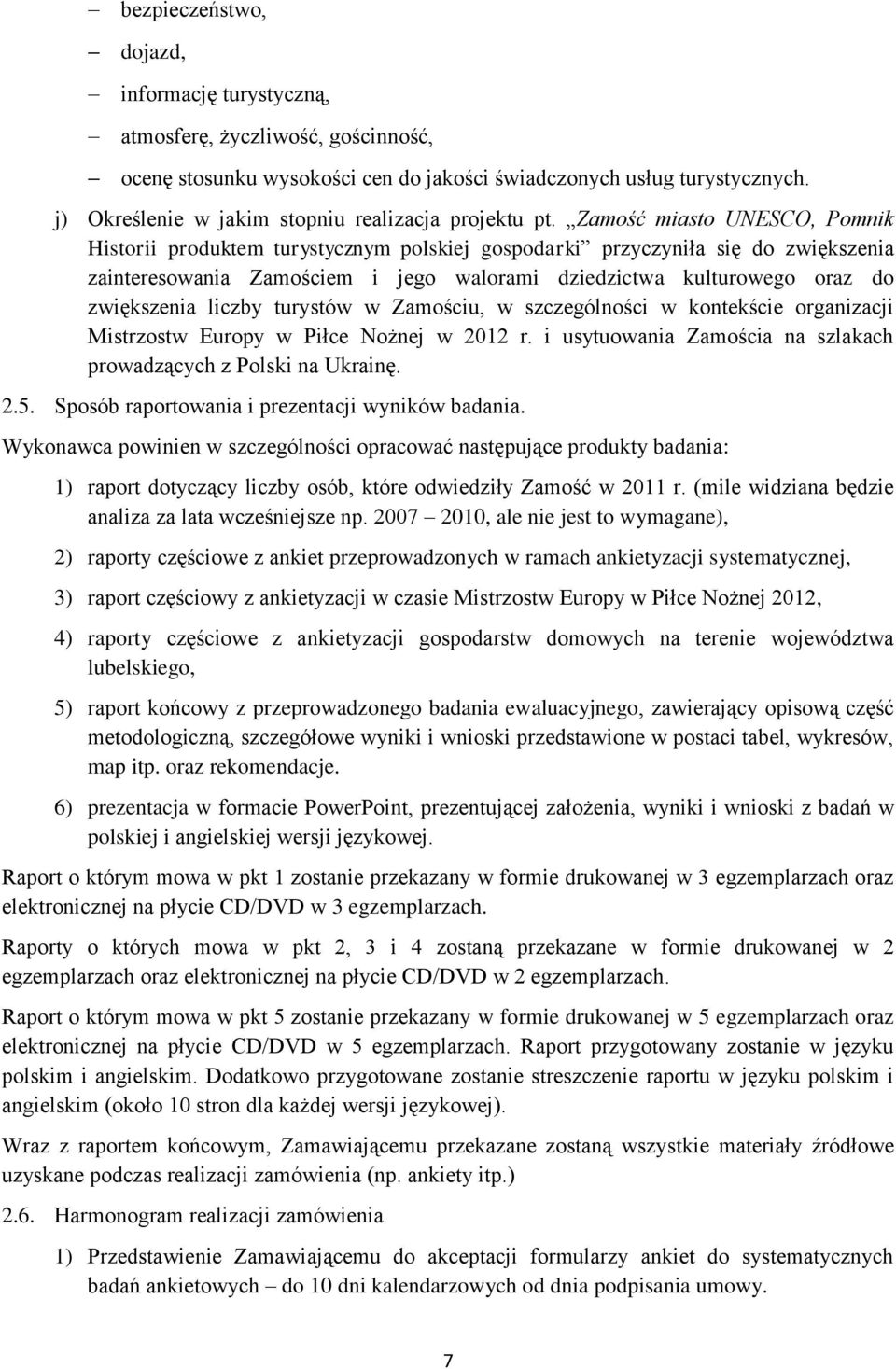Zamość miasto UNESCO, Pomnik Historii produktem turystycznym polskiej gospodarki przyczyniła się do zwiększenia zainteresowania Zamościem i jego walorami dziedzictwa kulturowego oraz do zwiększenia