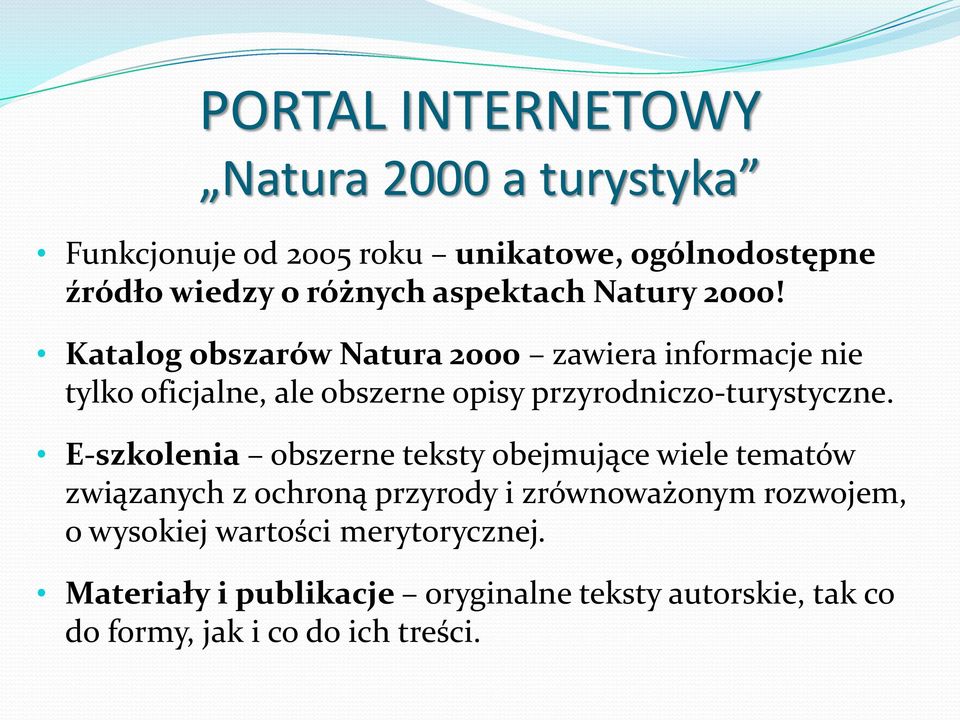 Katalog obszarów Natura 2000 zawiera informacje nie tylko oficjalne, ale obszerne opisy przyrodniczo-turystyczne.
