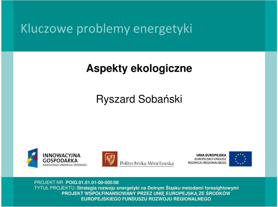 01.01-00-005/08 TYTUŁ PROJEKTU: Strategia rozwoju energetyki na Dolnym