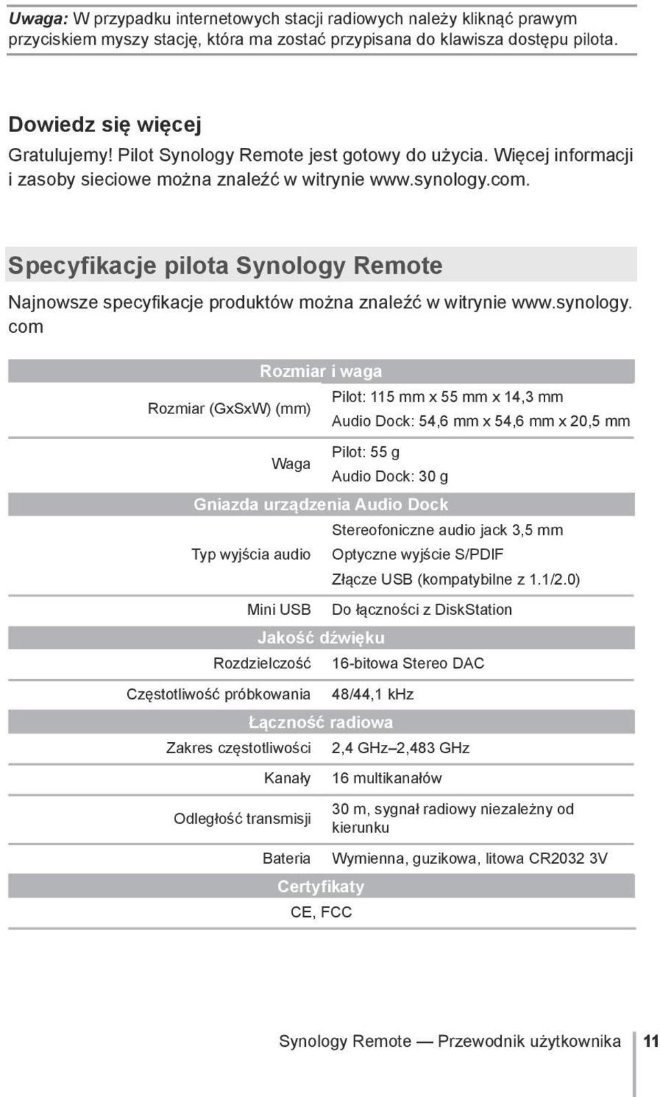 Specyfikacje pilota Synology Remote Najnowsze specyfikacje produktów można znaleźć w witrynie www.synology.