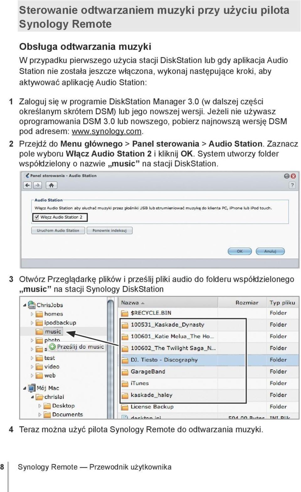 Jeżeli nie używasz oprogramowania DSM 3.0 lub nowszego, pobierz najnowszą wersję DSM pod adresem: www.synology.com. 2 Przejdź do Menu głównego > Panel sterowania > Audio Station.